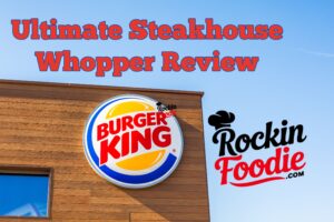 Burger King Ultimate Steakhouse Whopper Review