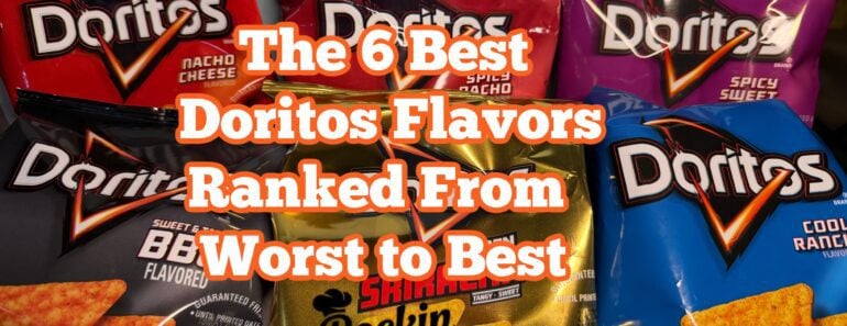 The 6 Best Doritos Chips Flavors Ranked From Worst to Best
