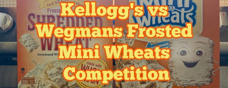Wegmans Frosted Mini Wheats vs Kellogg’s Mini Wheats Taste Test, Is the Store Brand Worth the Savings?