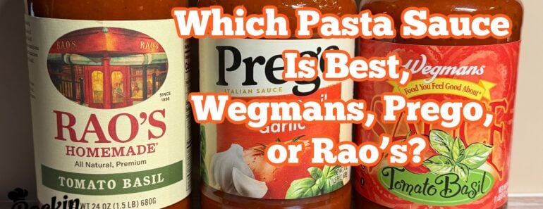 Blind Taste Test: Which Pasta Sauce Is Best, Wegmans, Prego, or Rao’s?