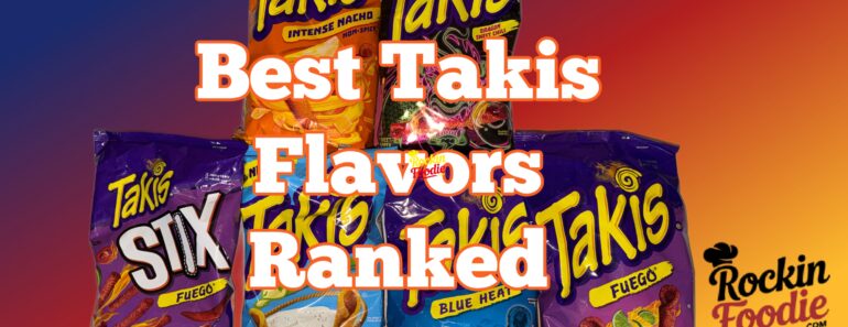 Best Takis Flavors Ranked After a First-Time Taste Test