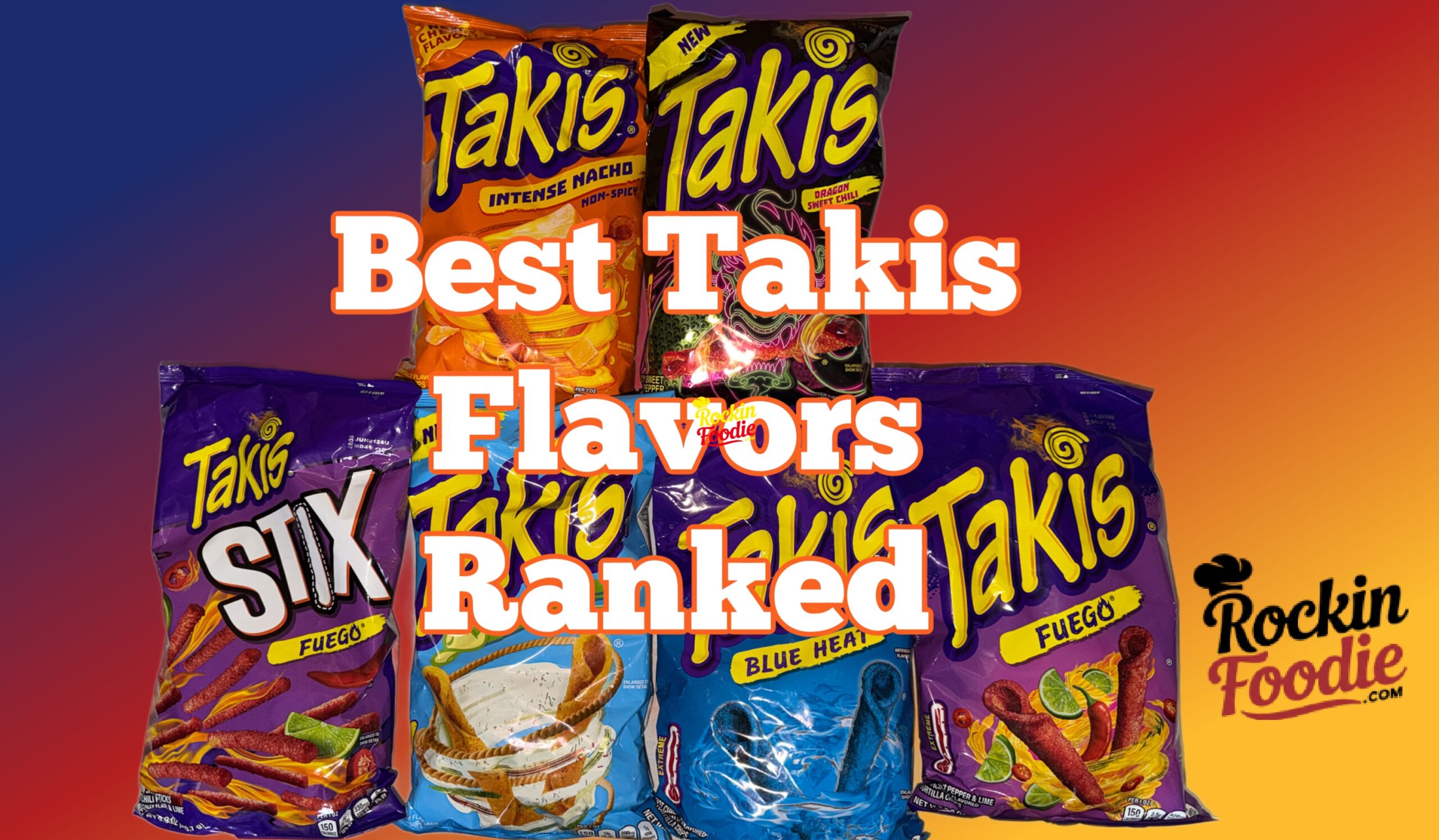 Takis Ranking Best Takis Flavors Ranked After a First-Time Taste Test - RockinFoodie.com