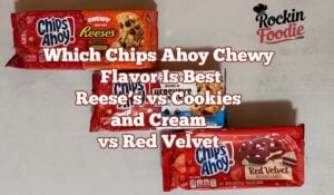 Which Chips Ahoy Chewy Flavor Is Best Reese’s vs Cookies and Cream vs Red Velvet