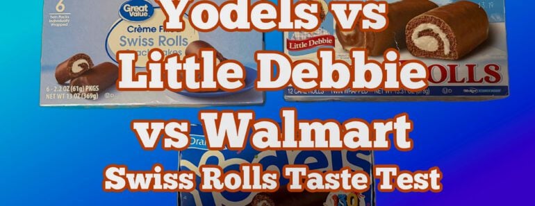 Yodels vs Walmart vs Little Debbie Swiss Rolls Taste Test Results