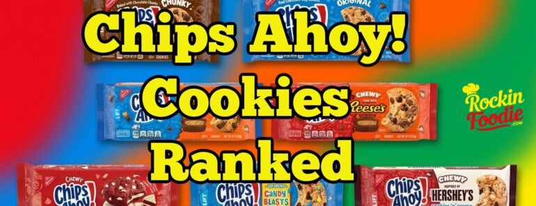 Chips Ahoy! Flavors Ranked From Best to Worst