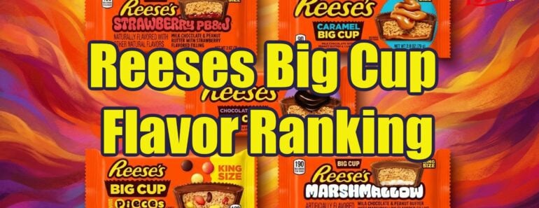 Reese’s Big Cup Flavors Ranked Taste Test to Find the Best One
