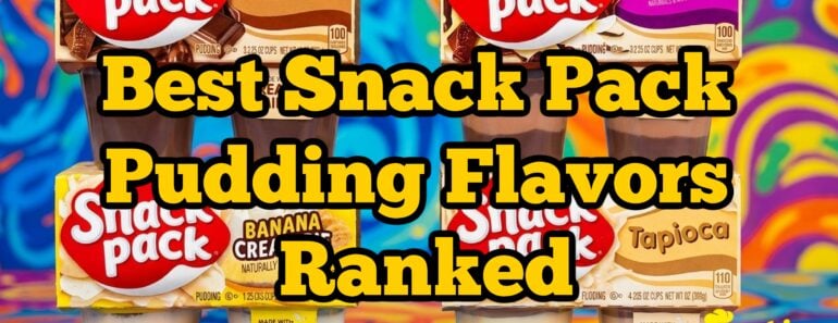 Best Snack Pack Pudding Flavors Ranked